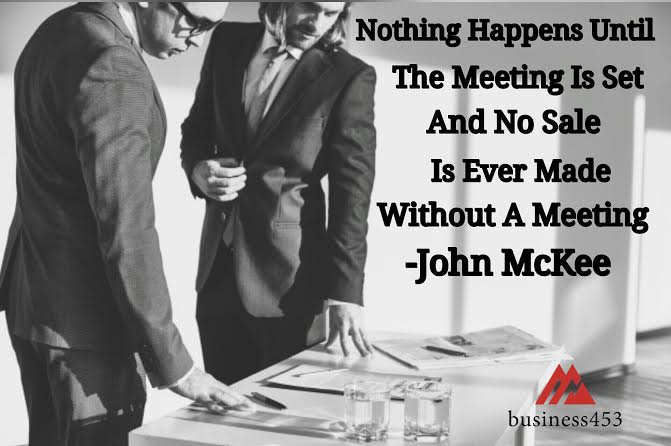 Nothing Happens Until The Meeting Is Set